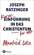 Kurze Einführung in das Christentum: Überarbeitet für alle von Manfred Lütz
