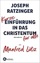 Kurze Einführung in das Christentum: Überarbeitet für alle von Manfred Lütz