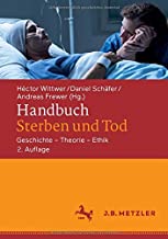 Handbuch Sterben Und Tod: Geschichte Â– Theorie Â– Ethik
