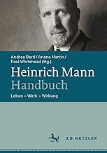 Heinrich Mann-handbuch: Leben - Werk - Wirkung