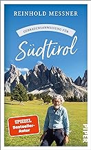 Gebrauchsanweisung für Südtirol: Aktualisierte Neuausgabe 2023 - Viel mehr als nur ein Reiseführer: Der bekannteste Südtiroler über seine Heimat, die beliebte Ferienregion zwischen Nord- und Südeuropa