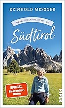 Gebrauchsanweisung für Südtirol: Aktualisierte Neuausgabe 2023 - Viel mehr als nur ein Reiseführer: Der bekannteste Südtiroler über seine Heimat, die beliebte Ferienregion zwischen Nord- und Südeuropa