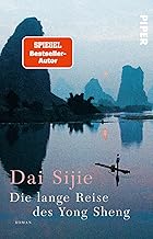 Die lange Reise des Yong Sheng: Roman | Vom Autor des Bestsellers »Balzac und die kleine chinesische Schneiderin«