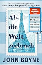 Als die Welt zerbrach: Roman | Die Fortsetzung des Bestsellers »Der Junge im gestreiften Pyjama«