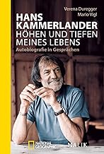 Hans Kammerlander - Höhen und Tiefen meines Lebens: Autobiografie in Gesprächen