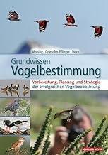Grundwissen Vogelbestimmung: Vorbereitung, Planung und Strategie der erfolgreichen Vogelbeobachtung