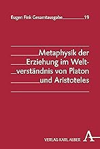 Metaphysik Der Erziehung Im Weltverstandnis Von Platon Und Aristoteles