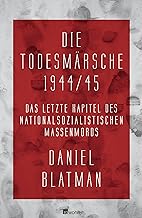 Die TodesmÃ¤rsche 1944/45: Das letzte Kapitel des nationalsozialistischen Massenmords