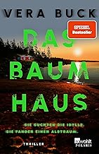 Das Baumhaus: Sie suchten die Idylle. Sie fanden einen Albtraum. | Der Must-Read Thriller des Jahres
