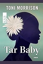 Tar Baby: Mit einem Vorwort der Autorin. Sprachlich überarbeitet und aktualisiert von Marion Kraft