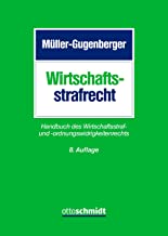 Wirtschaftsstrafrecht: Handbuch des Wirtschaftsstraf- und -ordnungswidrigkeitenrechts