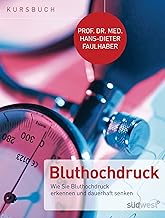 Kursbuch Bluthochdruck: Wie Sie Bluthochdruck erkennen und dauerhaft senken