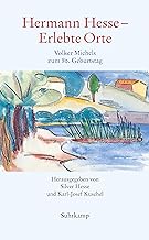 Hermann Hesse - Erlebte Orte: Volker Michels zum 80. Geburtstag