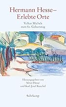 Hermann Hesse - Erlebte Orte: Volker Michels zum 80. Geburtstag