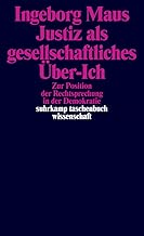 Justiz als gesellschaftliches Über-Ich: Zur Position der Rechtsprechung in der Demokratie