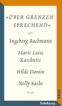 Salzburger Bachmann Edition: »über Grenzen sprechend«. Die Briefwechsel Ingeborg Bachmanns mit Marie Luise Kaschnitz, Hilde Domin und Nelly Sachs