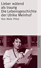 Lieber wütend als traurig: Die Lebensgeschichte der Ulrike Marie Meinhof: 3725