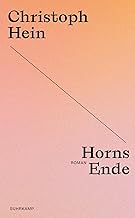 Horns Ende: Roman | Christoph Hein zum 80sten - die Jubiläumsedition seiner großen Romane