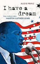 I have a dream: Das Leben des Martin Luther King