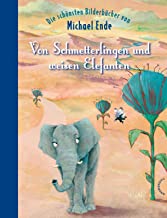 Von Schmetterlingen und weisen Elefanten: Die schÃ¶nsten BilderbÃ¼cher von Michael Ende