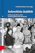 Zerbrechliche Stabilität: Zeithistorische Blicke auf die bundesrepublikanische Demokratie