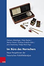 Im Buro Des Herrschers: Neue Perspektiven Der Historischen Politikfeldanalyse: 145