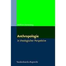 Anthropologie: In Theologischer Perspektive