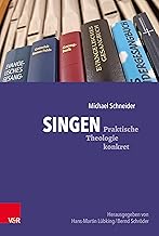 Singen: Mit Musik Gottesdienst und Gemeindearbeit gestalten (Praktische Theologie konkret): 0