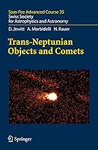 Trans-Neptunian Objects and Comets: Swiss Society for Astrophysics and Astronomy: Saas-Fee Advanced Course 35. Swiss Society for Astrophysics and Astronomy