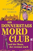 Der Donnerstagsmordclub und der Mann, der zweimal starb: Kriminalroman | Der Donnerstagsmordclub ermittelt wieder in diesem Rekorde brechenden Nummer 1-Bestseller aus England: 2