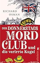Der Donnerstagsmordclub und die verirrte Kugel: Kriminalroman | britisch, warmherzig und oh so very funny - die Bestseller-Serie geht weiter: 3