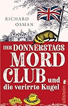 Der Donnerstagsmordclub und die verirrte Kugel: Kriminalroman | britisch, warmherzig und oh so very funny - die Bestseller-Serie geht weiter: 3