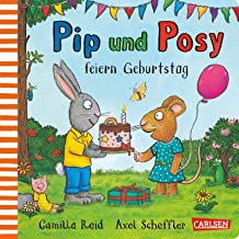 Pip und Posy: Pip und Posy feiern Geburtstag: Bilderbuch für Kinder ab 2 von Axel Scheffler