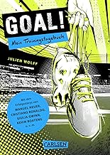 GOAL! Mein Trainingstagebuch: Ein Fußball-Eintragbuch mit den Erfolgsgeschichten von Manuel Neuer, Cristiano Ronaldo, Giulia Gwinn, Kevin Boateng u.v.m.