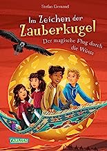 Im Zeichen der Zauberkugel 8: Der magische Flug durch die Wüste: Fantastische Abenteuergeschichte für Kinder ab 8 mit Spannung, Witz und Magie