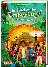 Im Zeichen der Zauberkugel 9: Im Tempel der Maya: Fantastische Abenteuergeschichte für Kinder ab 8 mit Spannung, Witz und Magie