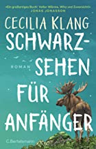 Schwarzsehen für Anfänger: Roman. »Ein großartiges Buch! Voller Wärme, Witz und Zuversicht!« Jonas Jonasson