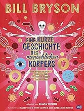 Eine kurze Geschichte des menschlichen Körpers - Eine atemberaubende Reise von der Nasenspitze bis zum großen Zeh: Überarbeitete Neuausgabe nach dem ... Bryson - Ausgabe für junge Leser*innen: 1