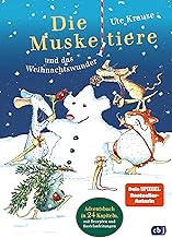 Die Muskeltiere und das Weihnachtswunder: Neuausgabe in 24 Kapiteln, mit Rezepten und Bastelanleitungen - das perfekte Geschenk für Kinder ab 6 Jahren