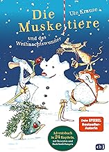 Die Muskeltiere und das Weihnachtswunder: Neuausgabe in 24 Kapiteln, mit Rezepten und Bastelanleitungen - das perfekte Geschenk für Kinder ab 6 Jahren