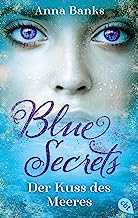 Blue Secrets - Der Kuss des Meeres: Start der betörenden New-York-Times-Bestseller-Romantasyreihe: 1