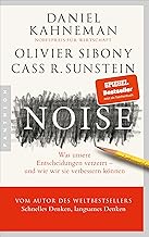 Noise: Was unsere Entscheidungen verzerrt - und wie wir sie verbessern können