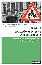Der neue sozial-ökologische Klassenkonflikt: Mentalitäts- und Interessengegensätze im Streit um Transformation
