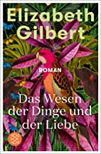 Das Wesen der Dinge und der Liebe: Roman