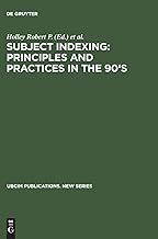 Subject Indexing: Principles and Practices in the 90's : Proceedings of the Ifla Satellite Meeting Held in Lisbon, Portugal, 17-18 August 1993, and Sponsored by the ifl