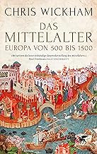 Das Mittelalter: Europa von 500 bis 1500