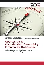Aportes de la Contabilidad Gerencial y la Toma de Decisiones: en las Empresas de Abarrotes del Mercado Roberto Segura