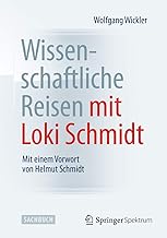 Wissenschaftliche Reisen mit Loki Schmidt: Mit einem Vorwort von Helmut Schmidt