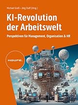 KI-Revolution der Arbeitswelt: Perspektiven für Management, Organisation und HR