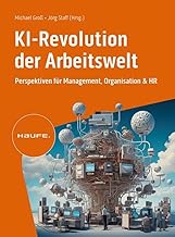 KI-Revolution der Arbeitswelt: Perspektiven für Management, Organisation und HR